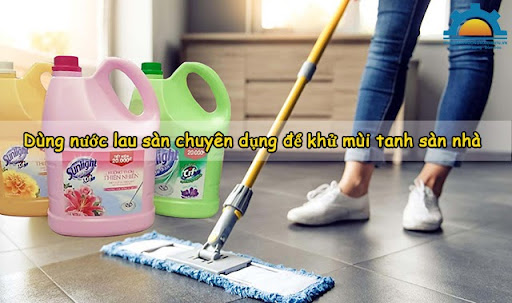 cách lau nhà không có mùi tanh bằng nước lau sàn